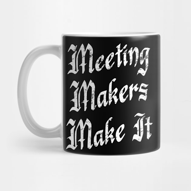 Meeting Makers Make It - Distressed Grunge Effect by JodyzDesigns